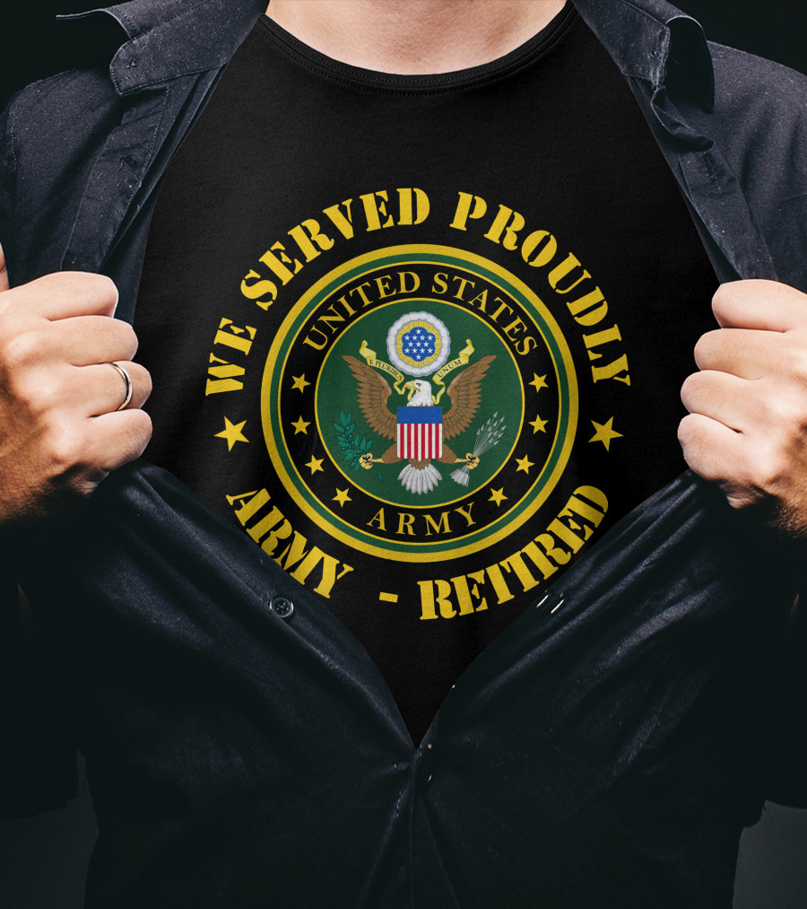 We Served Proudly United States Army Retired T-Shirt