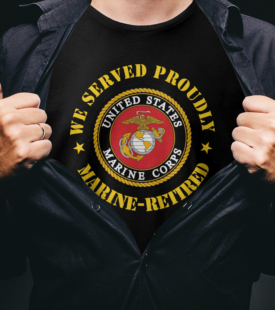 We Served Proudly United States Marine Corps Marine-Retired T-Shirt