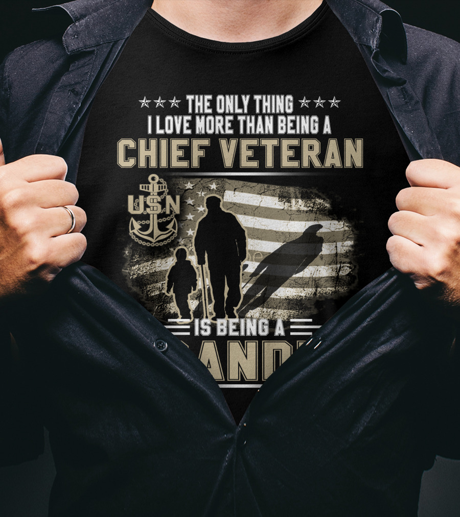The Only Thing I Love More Than Being A Chief Veteran Is Being A Grandpa Usn T-Shirt
