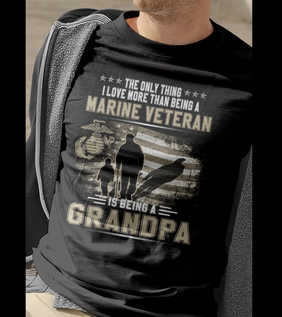 The Only Thing I Love More Than Being A Marine Veteran Is Being A Grandpa T-Shirt