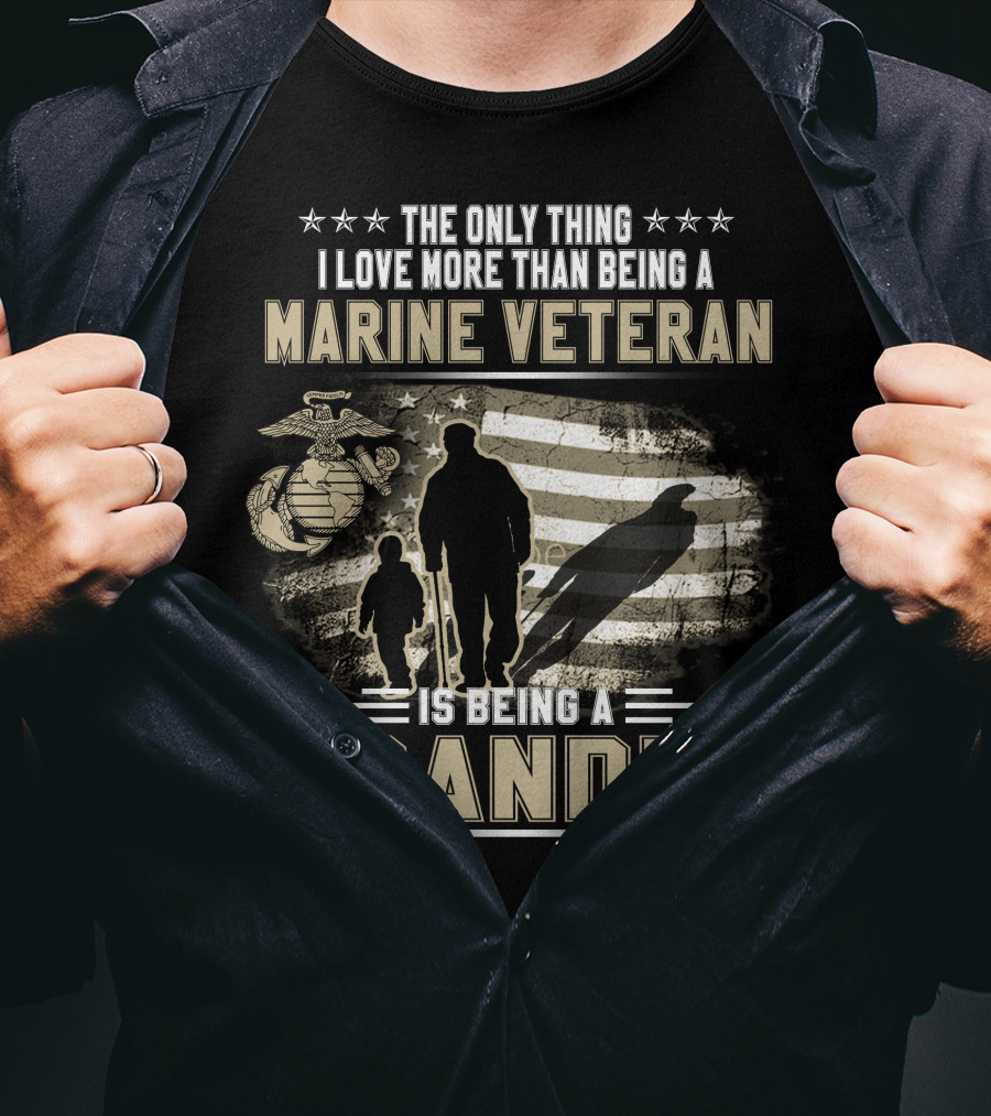 The Only Thing I Love More Than Being A Marine Veteran Is Being A Grandpa T-Shirt