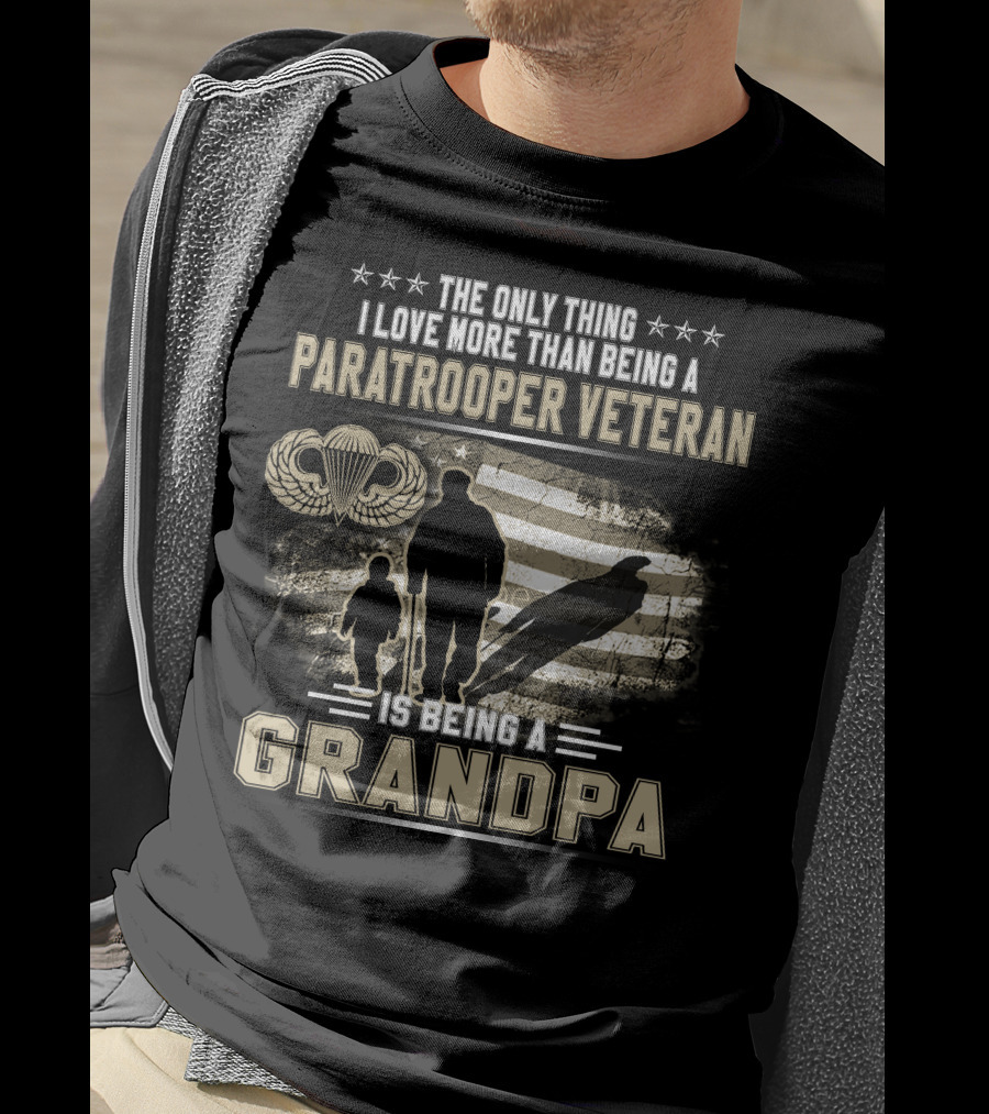The Only Thing I Love More Than Being A Paratrooper Veteran Is Being A Grandpa T-Shirt