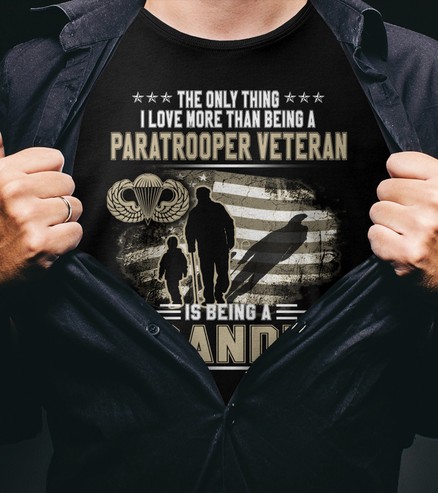 The Only Thing I Love More Than Being A Paratrooper Veteran Is Being A Grandpa T-Shirt