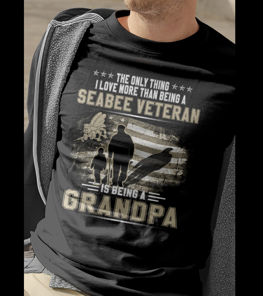 The Only Thing I Love More Than Being A Seabee Veteran Is Being A Grandpa T-Shirt