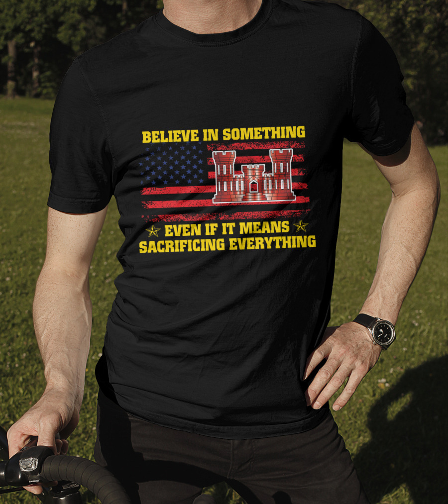 Believe In Something Even If It Means Sacrificing Everything American Flag Castle T-Shirt