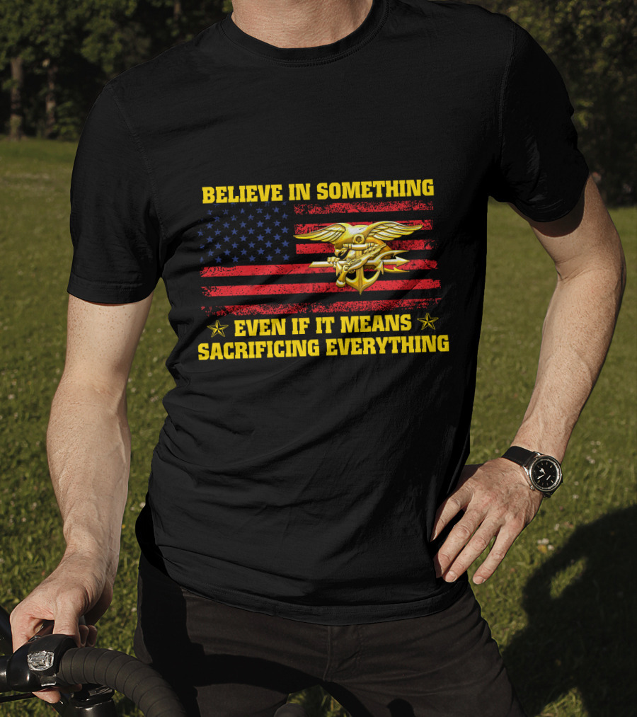 Believe In Something Even If It Means Sacrificing Everything American Flag And Anchor T-Shirt