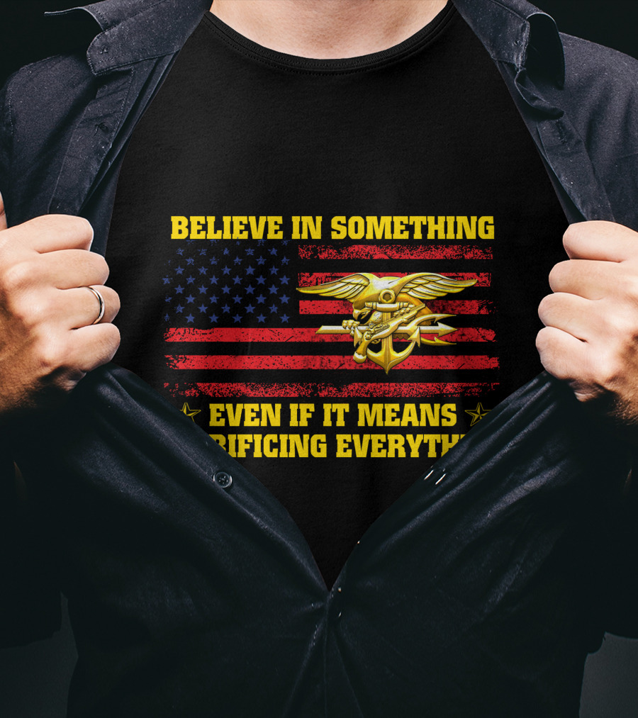 Believe In Something Even If It Means Sacrificing Everything American Flag And Anchor T-Shirt