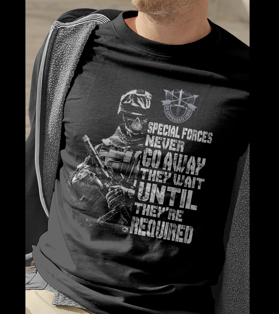 Special Forces Never Go Away They Wait Until They're Required De Oppresso Liber T-Shirt