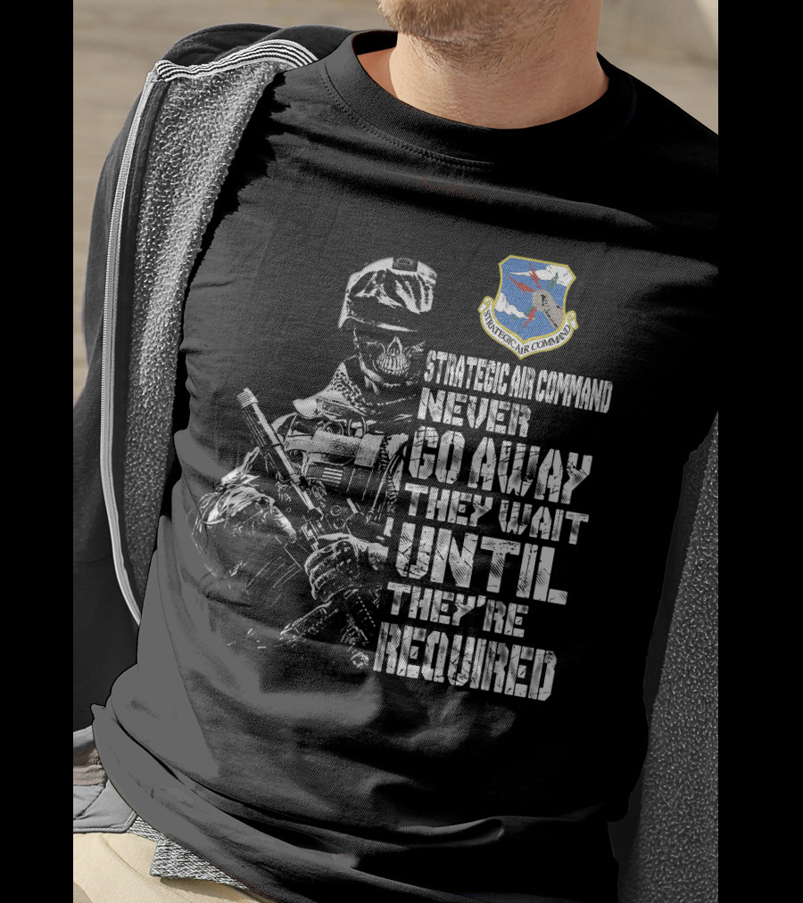 Strategic Air Command Never Go Away They Wait Until They're Required T-Shirt