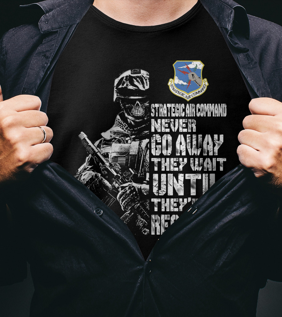Strategic Air Command Never Go Away They Wait Until They're Required T-Shirt
