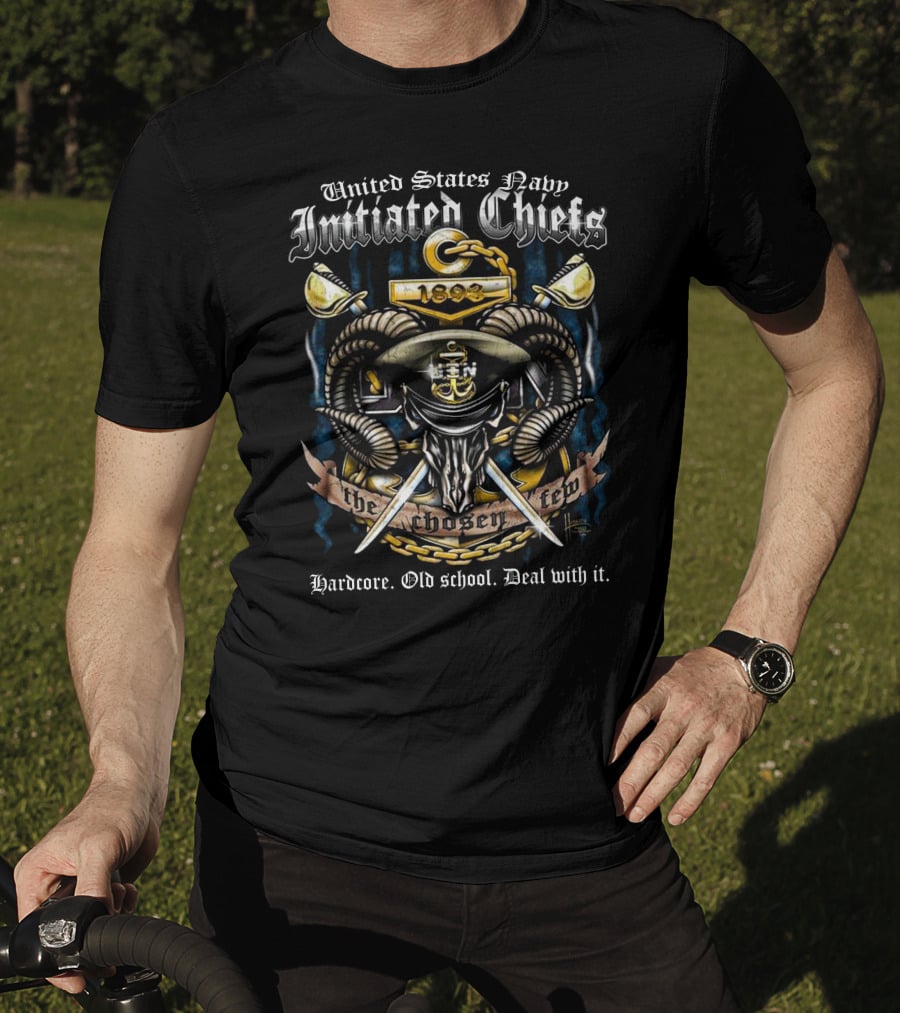 United States Navy Initiated Chiefs 1893 The Chosen Few Hardcore Old School Deal With It T-Shirt