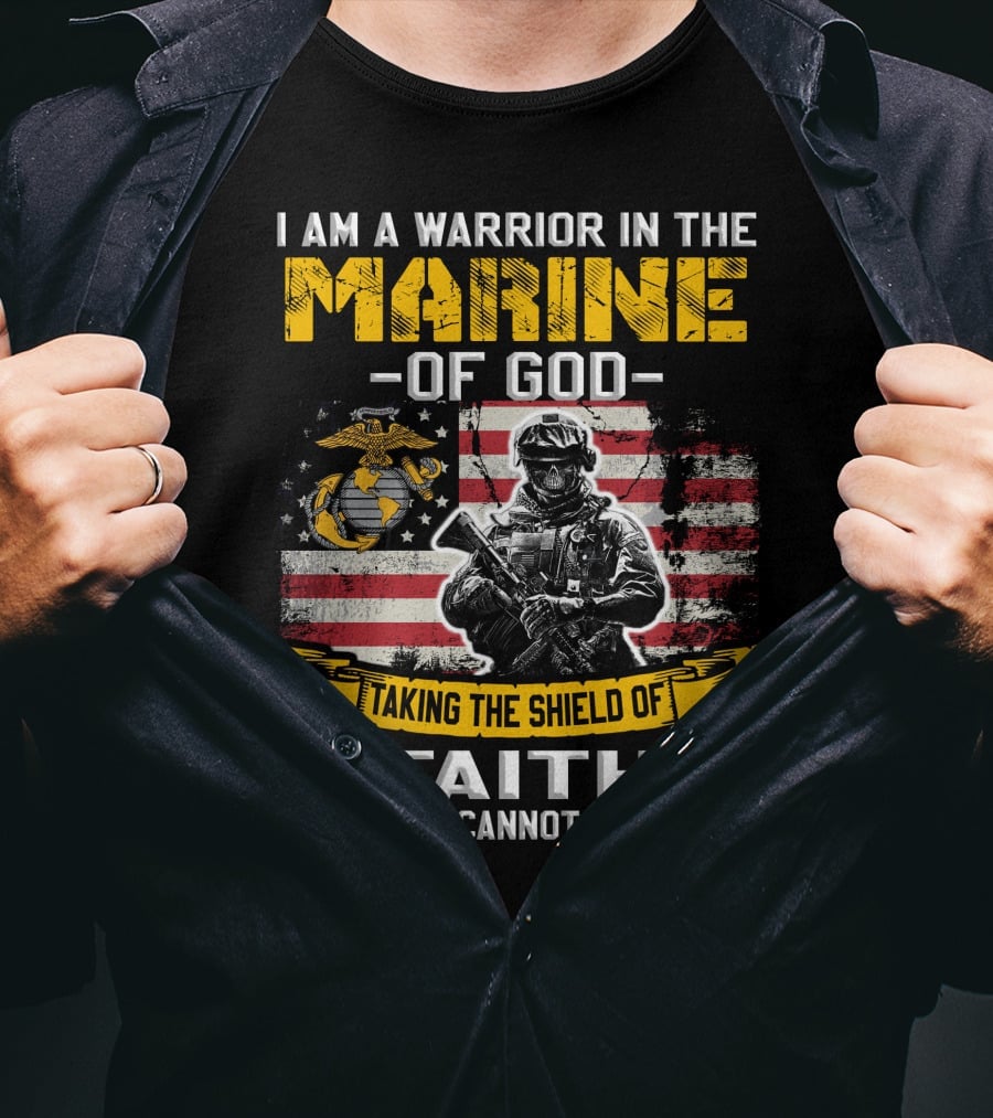 I Am A Warrior In The Marine Of God Taking The Shield Of Faith Even Death Cannot Destroy Me T-Shirt