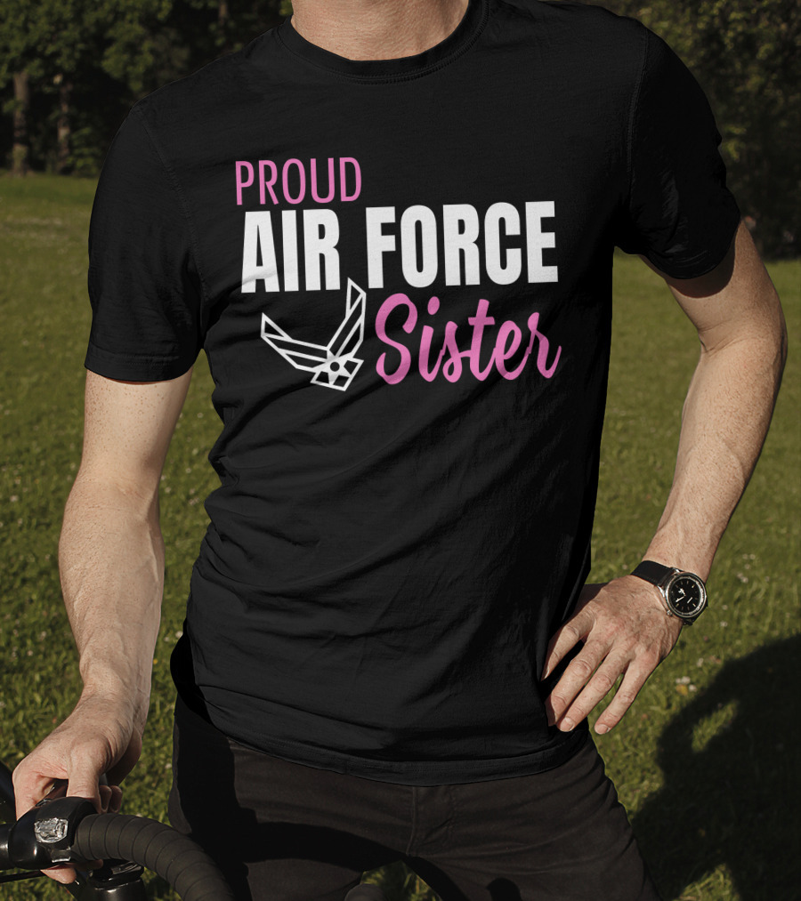 Proud Air Force Sister T-Shirt