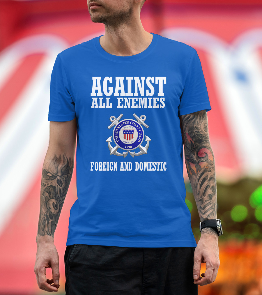 Against All Enemies United States Coast Guard Foreign And Domestic T-Shirt