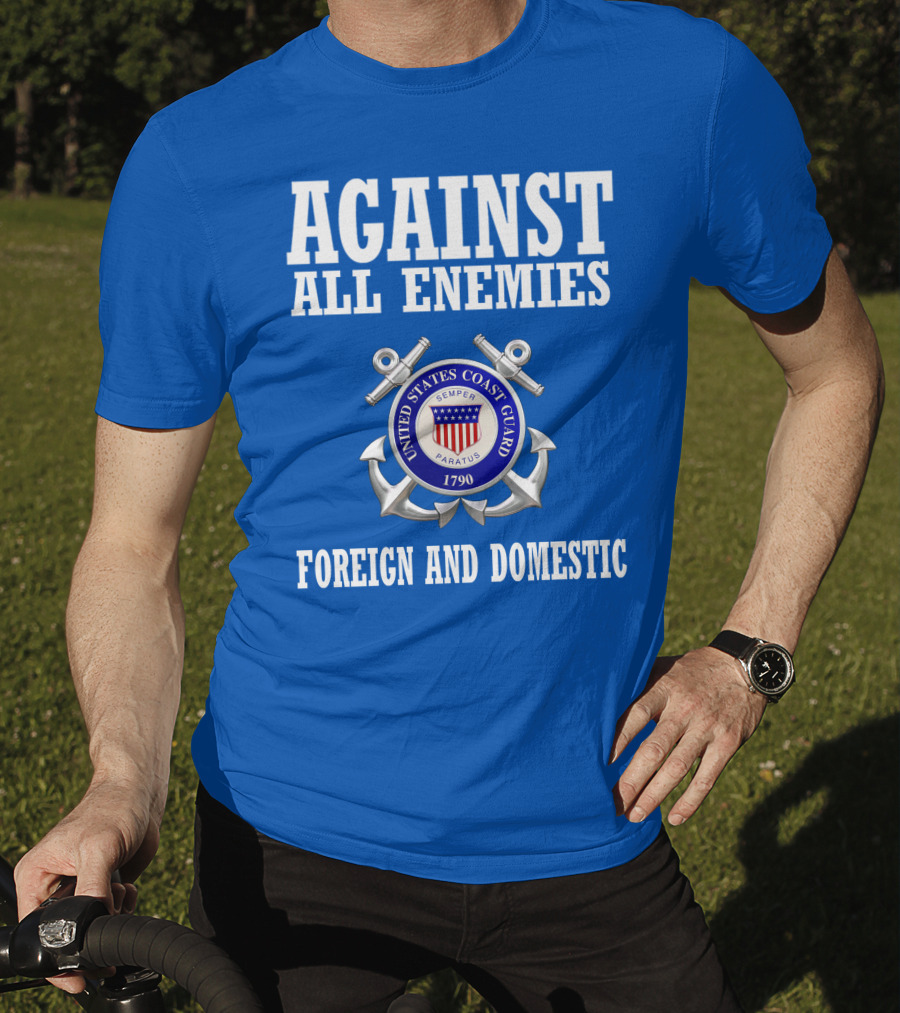 Against All Enemies United States Coast Guard Foreign And Domestic T-Shirt