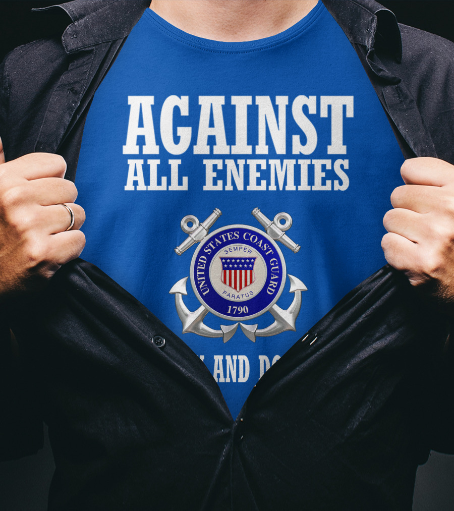 Against All Enemies United States Coast Guard Foreign And Domestic T-Shirt
