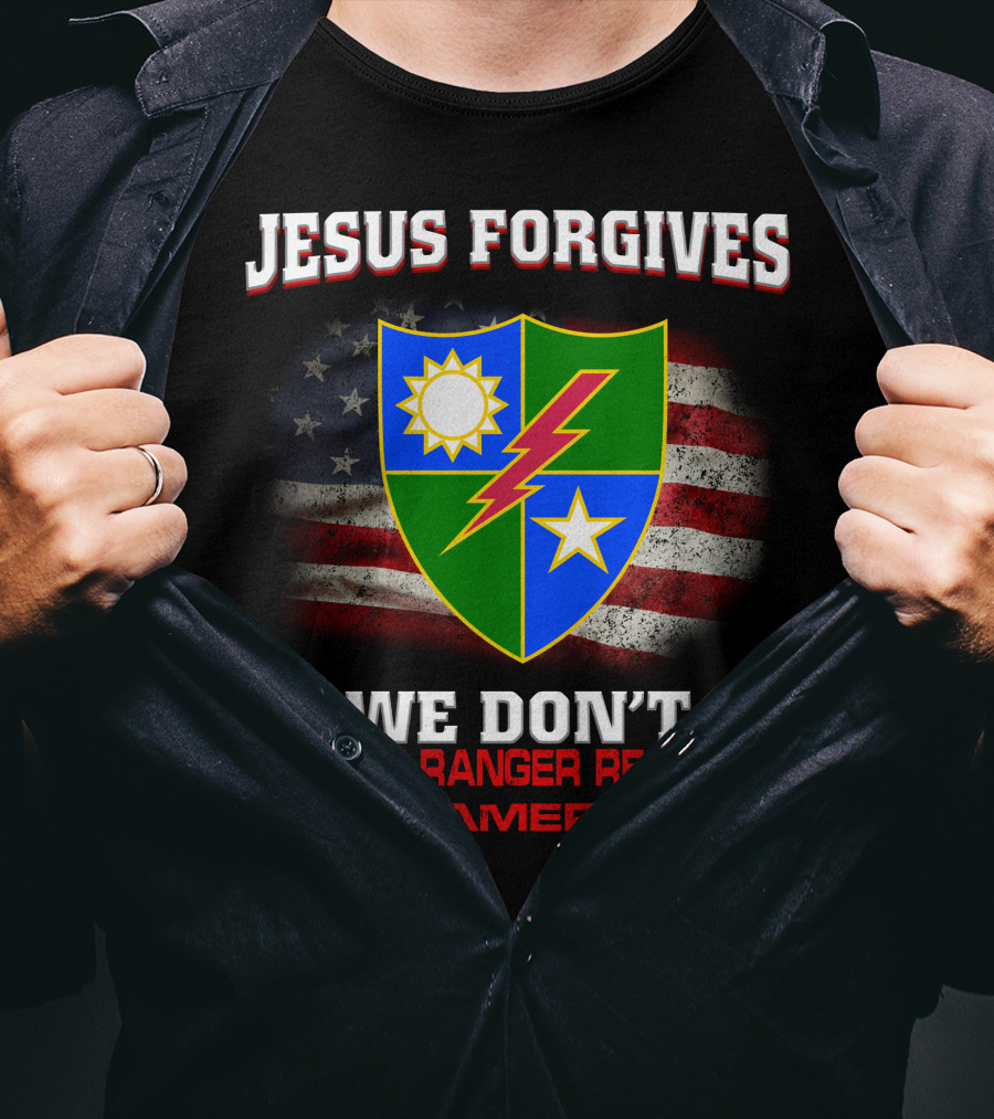 Jesus Forgives We Don't 75Th Ranger Regiment All American T-Shirt
