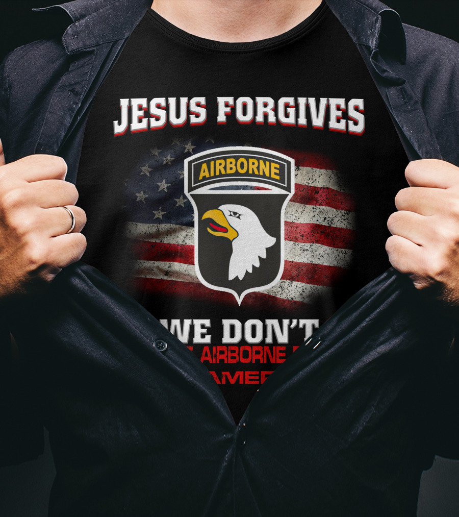 Jesus Forgives We Don't The 101St Airborne Division All American T-Shirt