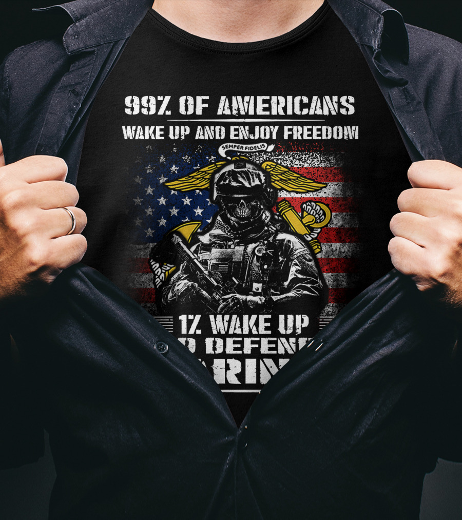 99% Of Americans Wake Up And Enjoy Freedom 1% Wake Up And Defend It Marines Semper Fidelis American Flag Skull T-Shirt