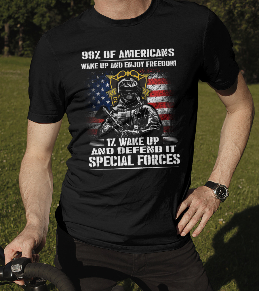 99% Of Americans Wake Up And Enjoy Freedom 1% Wake Up And Defend It Special Forces T-Shirt