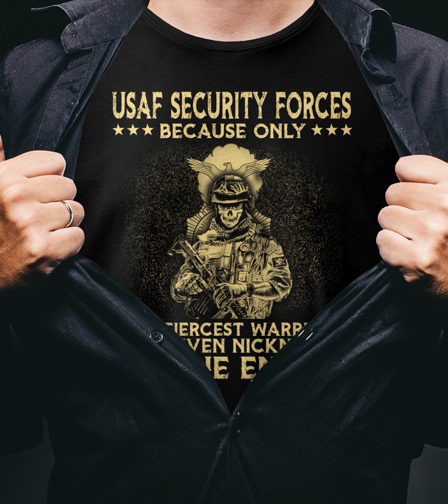 Usaf Security Forces Fiercest Warriors Given Nicknames By The Enemy T-Shirt