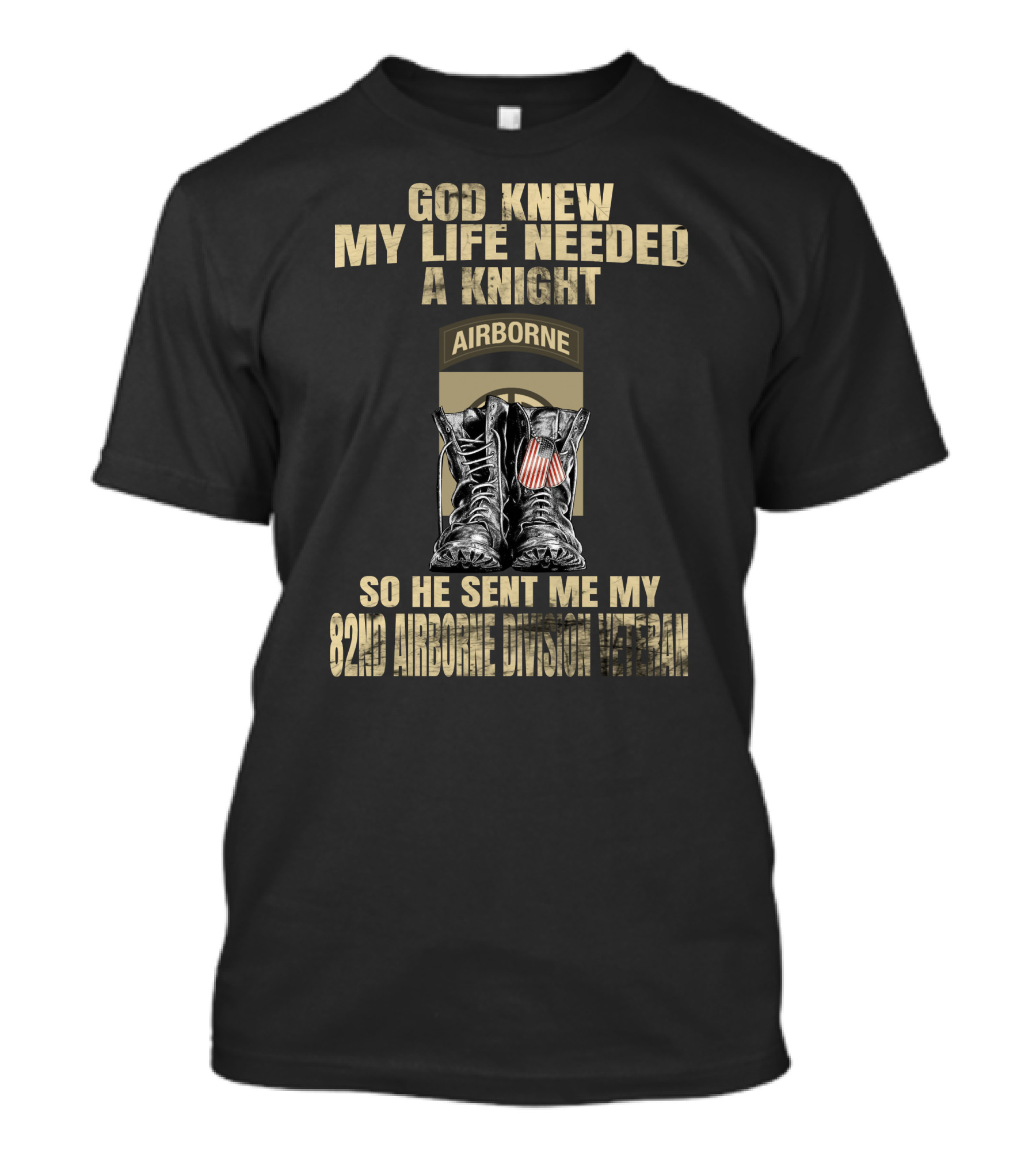 God Knew My Life Needed A Knight So He Sent Me My 82Nd Airborne Division Veteran T-Shirt