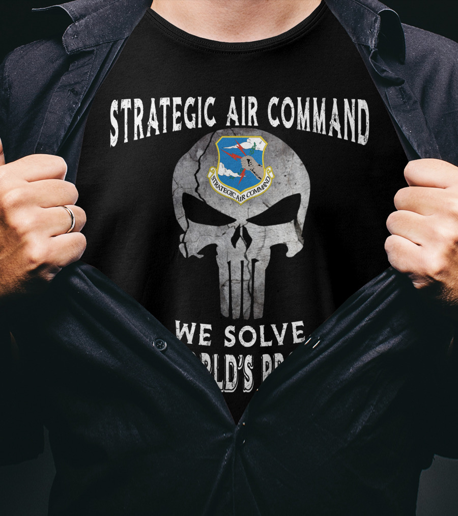 Strategic Air Command We Solve The World's Problems T-Shirt