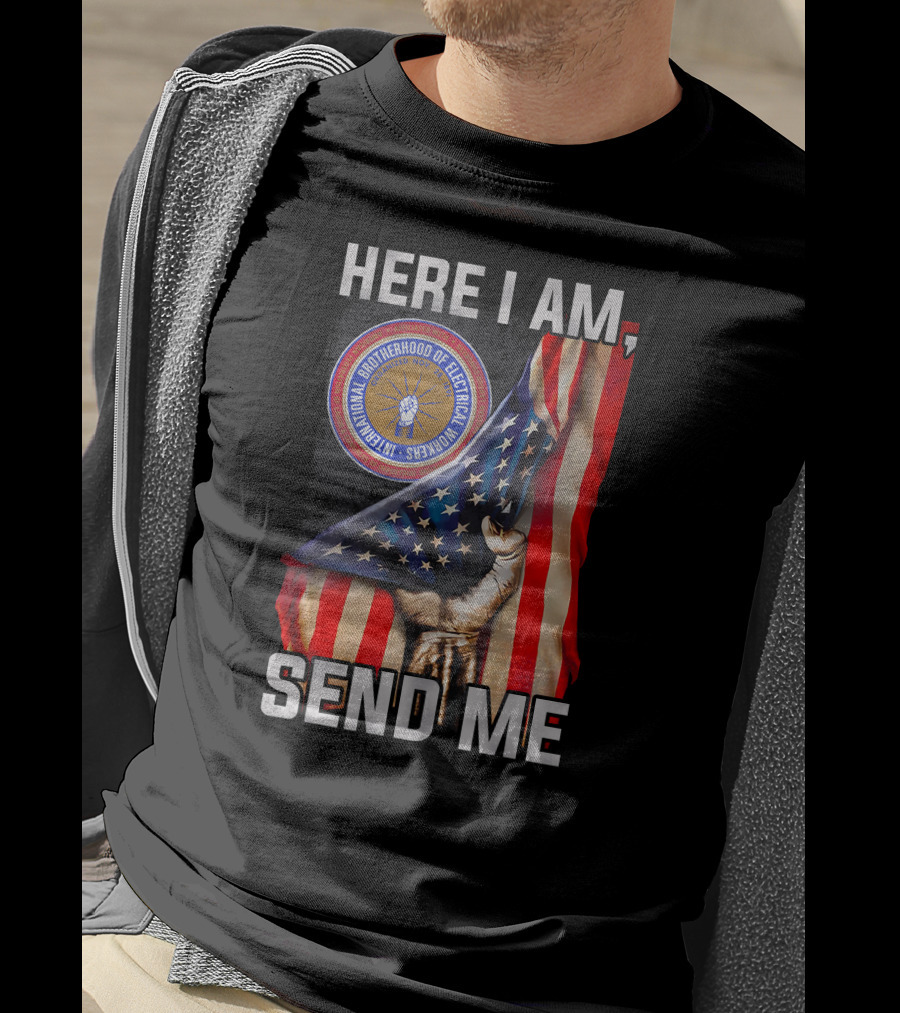 Here I Am Send Me International Brotherhood Of Electrical Workers T-Shirt
