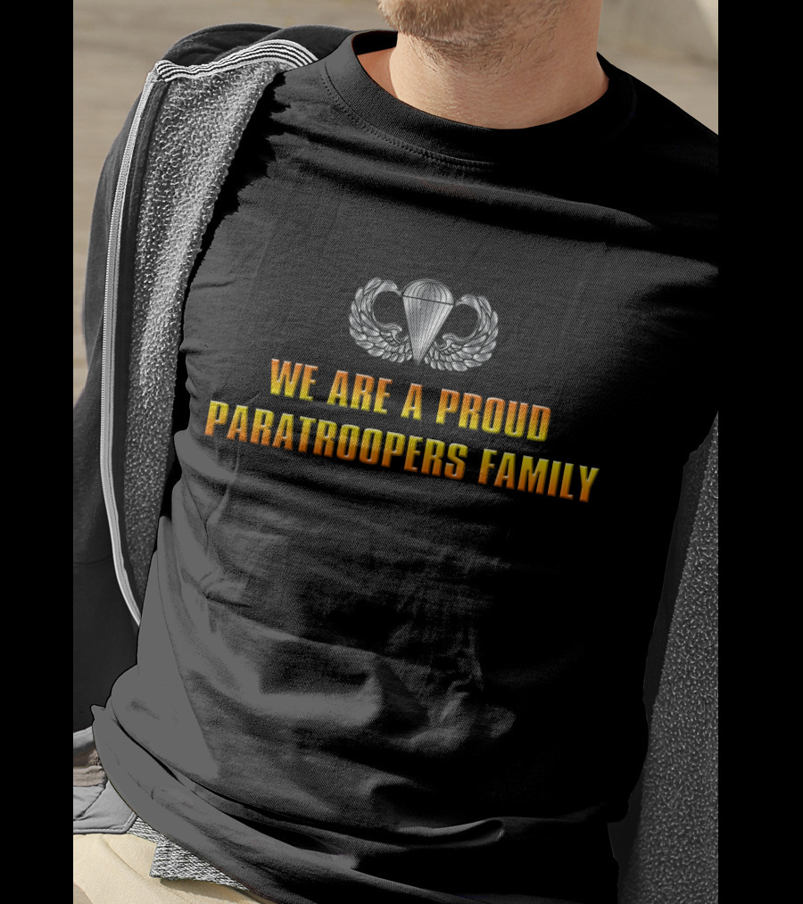We Are A Proud Paratroopers Family T-Shirt