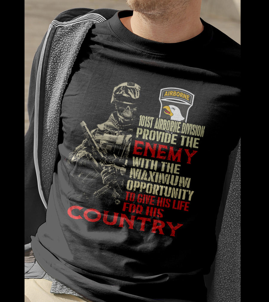 101St Airborne Division Enemy Maximum Opportunity Give His Life Country T-Shirt