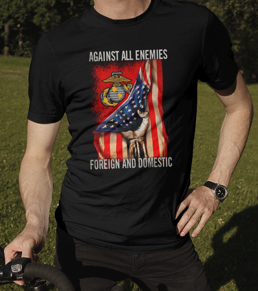 Against All Enemies Foreign And Domestic Us Marine Corps Flag Patriots T-Shirt