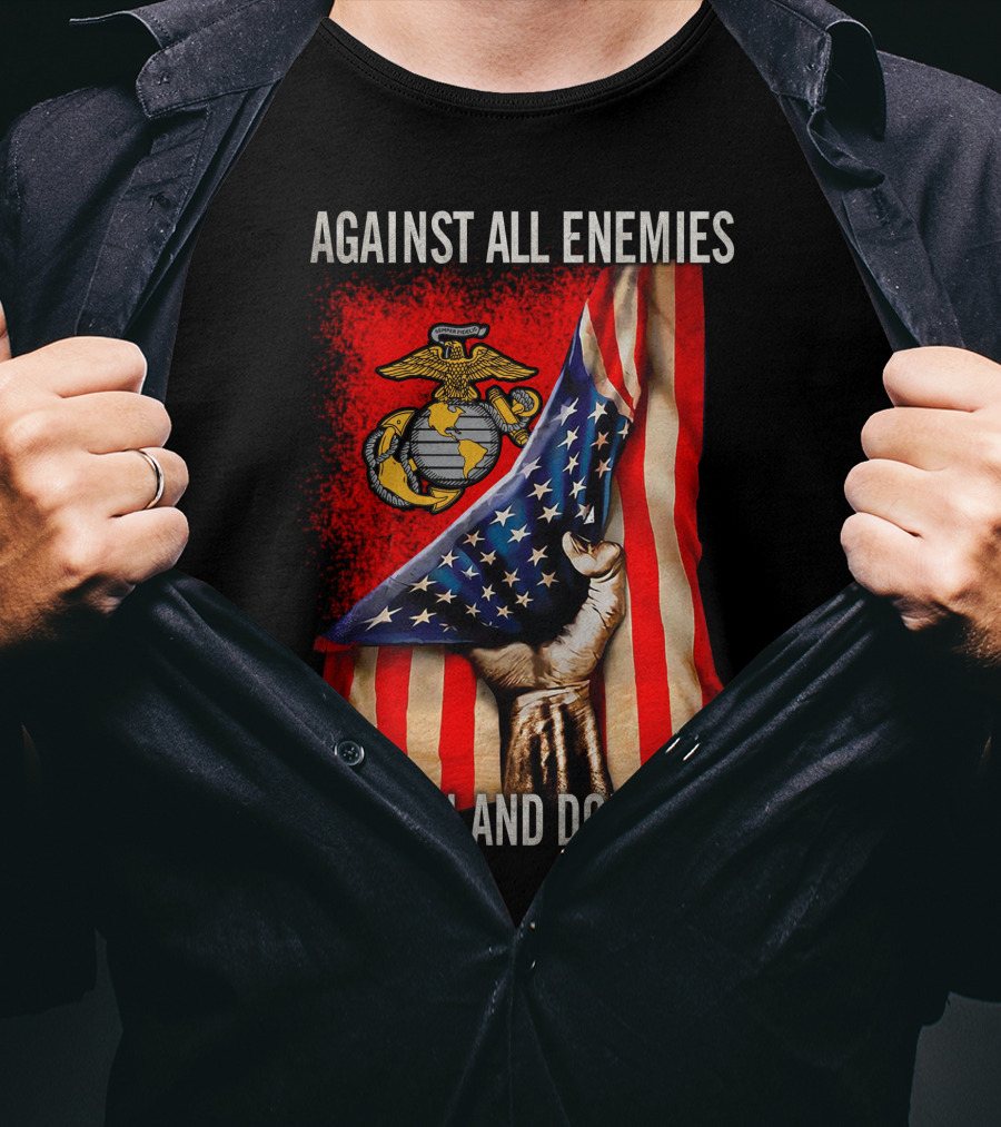 Against All Enemies Foreign And Domestic Us Marine Corps Flag Patriots T-Shirt