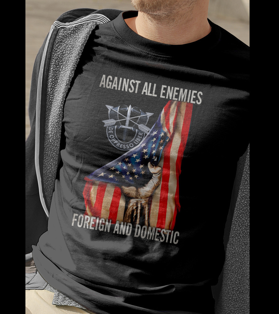 Against All Enemies Foreign And Domestic De Oppresso Liber American Flag Fist T-Shirt