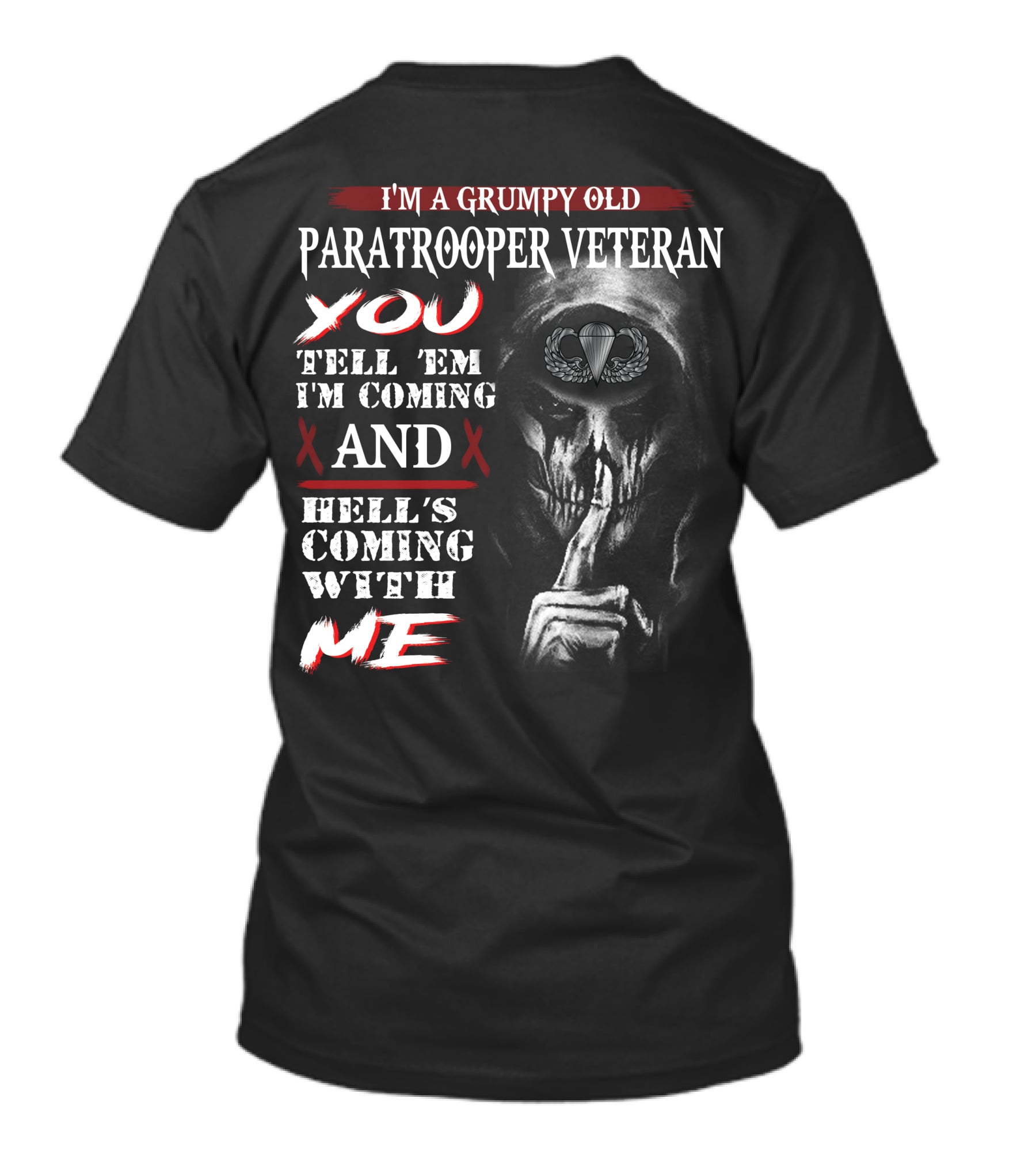 I'm A Grumpy Old Paratrooper Veteran You Tell 'Em I'm Coming And Hell's Coming With Me T-Shirt