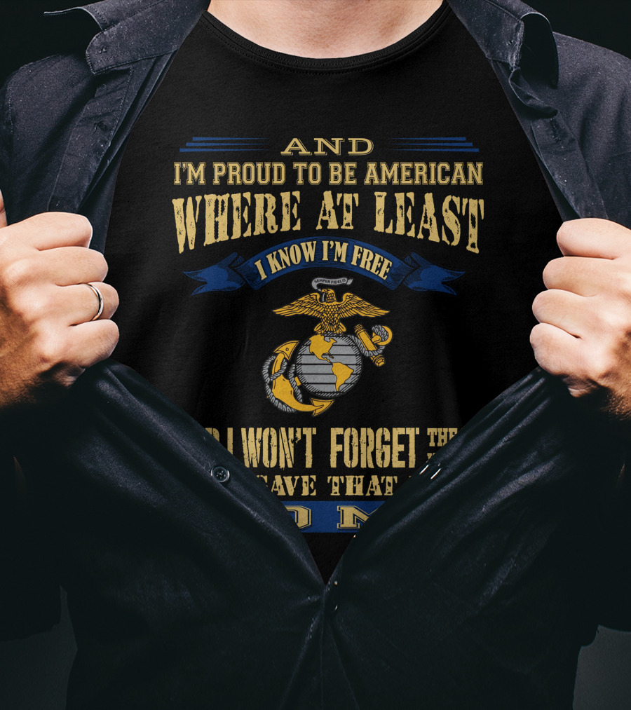 Proud To Be American Where At Least I Know I'm Free Marine Corps T-Shirt