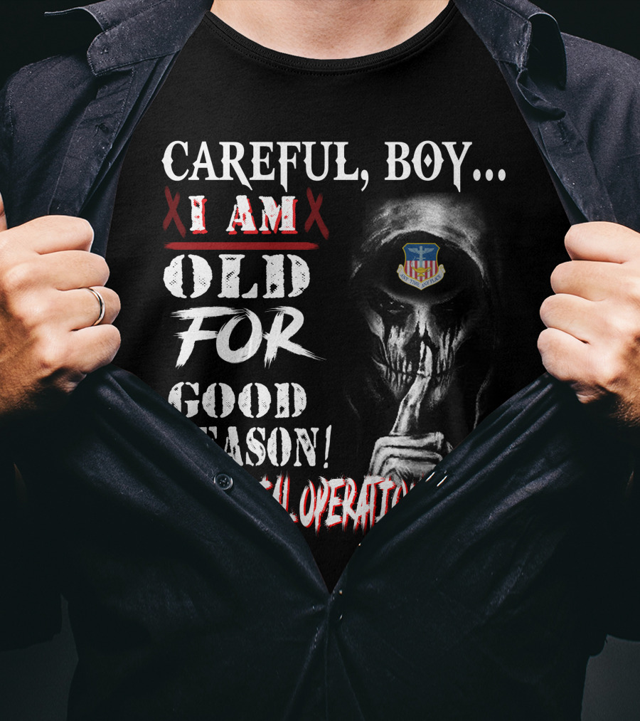 Careful Boy I Am Old For Good Reason 1St Special Operations Wing T-Shirt