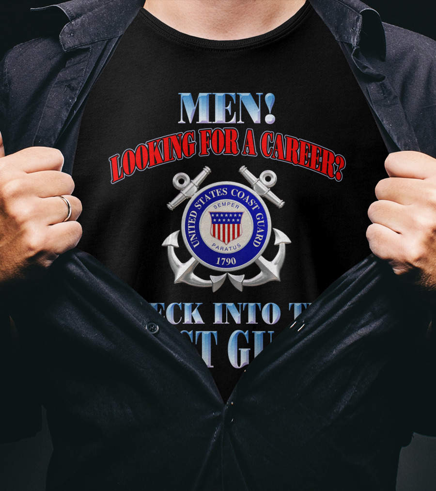 Men Looking For A Career Check Into The United States Coast Guard 1790 Semper Paratus T-Shirt