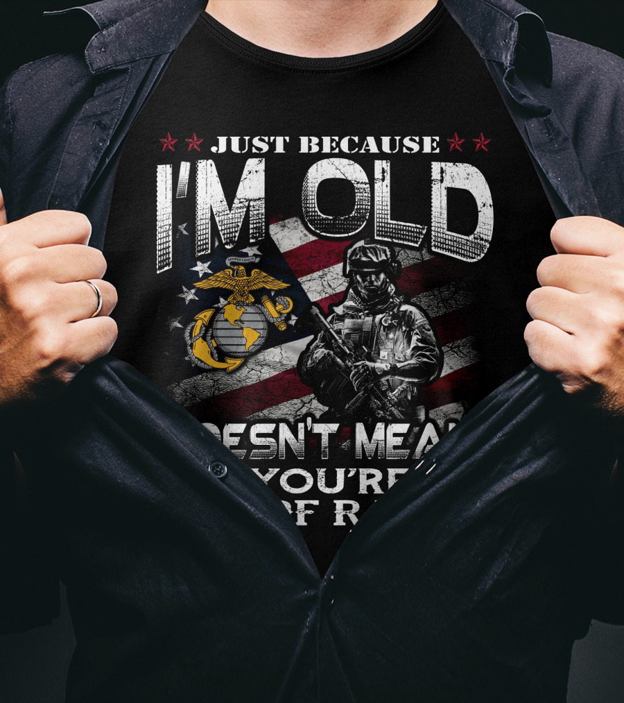 Just Because I'm Old Doesn't Mean You're Out Of Range U.s. Marine Corps Flag Soldier T-Shirt