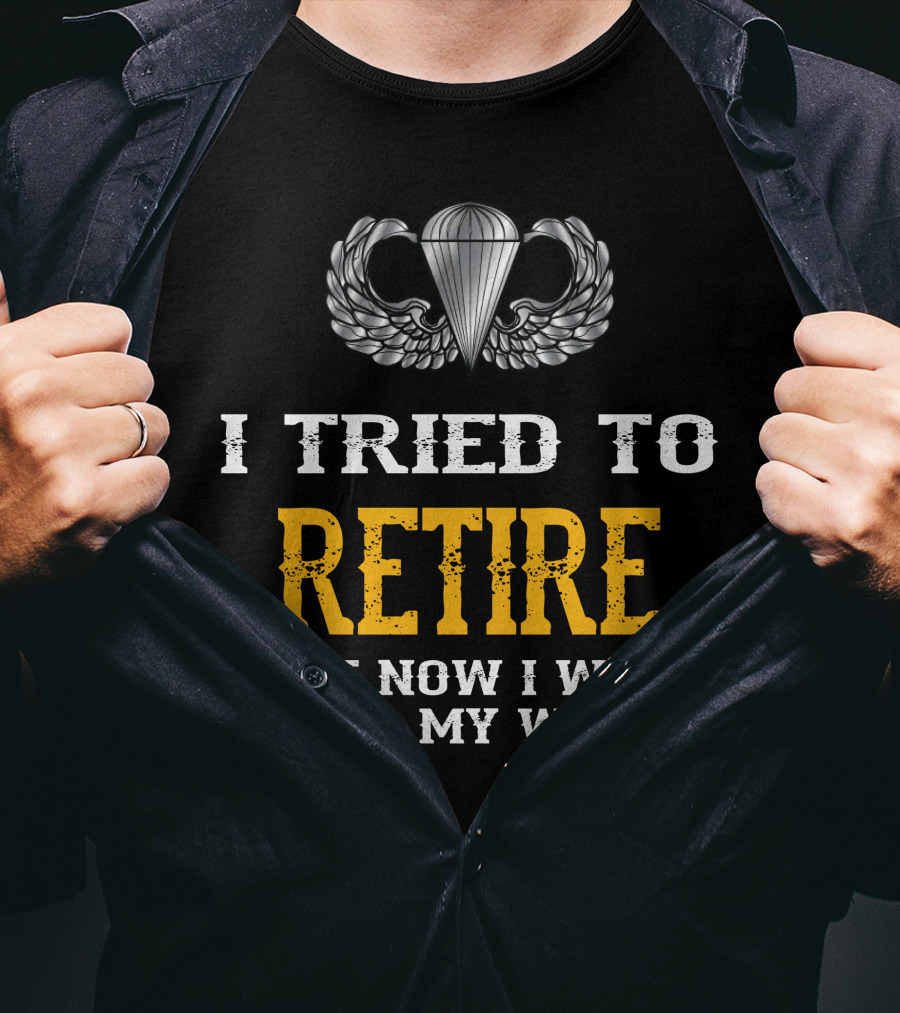 I Tried To Retire But Now I Work For My Wife Parachute Wings T-Shirt