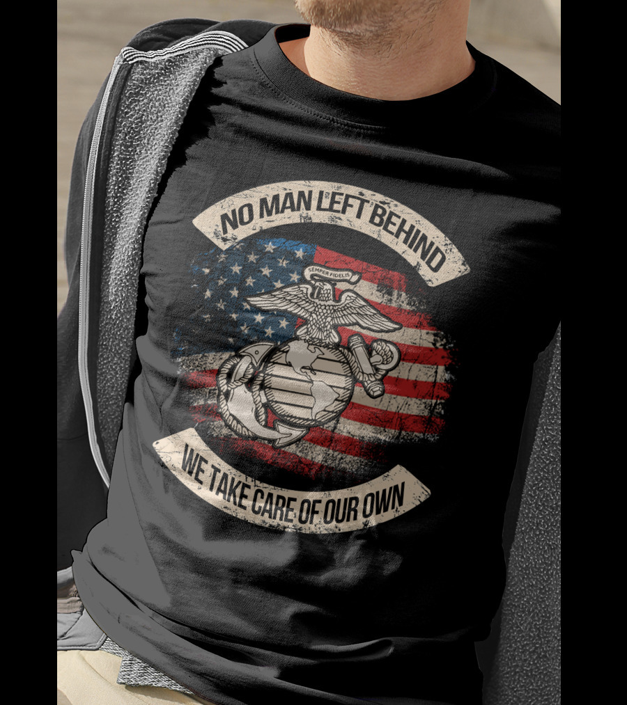 Semper Fidelis No Man Left Behind We Take Care Of Our Own American Flag Edition T-Shirt