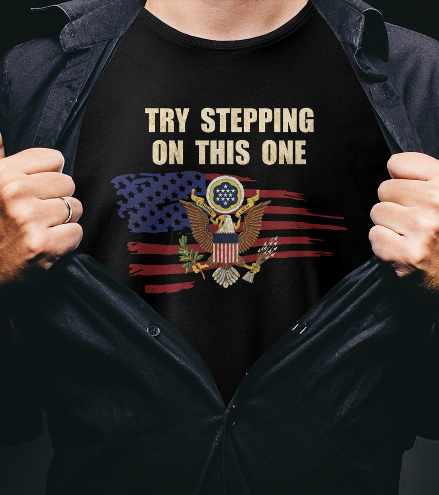 Try Stepping On This One American Eagle Flag T-Shirt