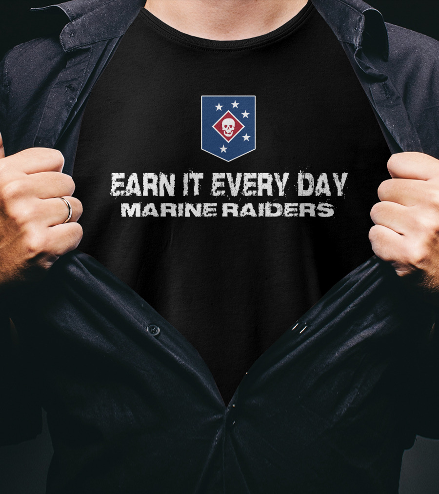 Earn It Every Day Marine Raiders T-Shirt