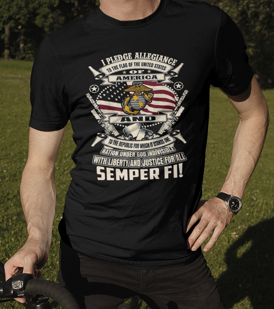 I Pledge Allegiance To The Flag Of The United States Of America Semper Fi! T-Shirt