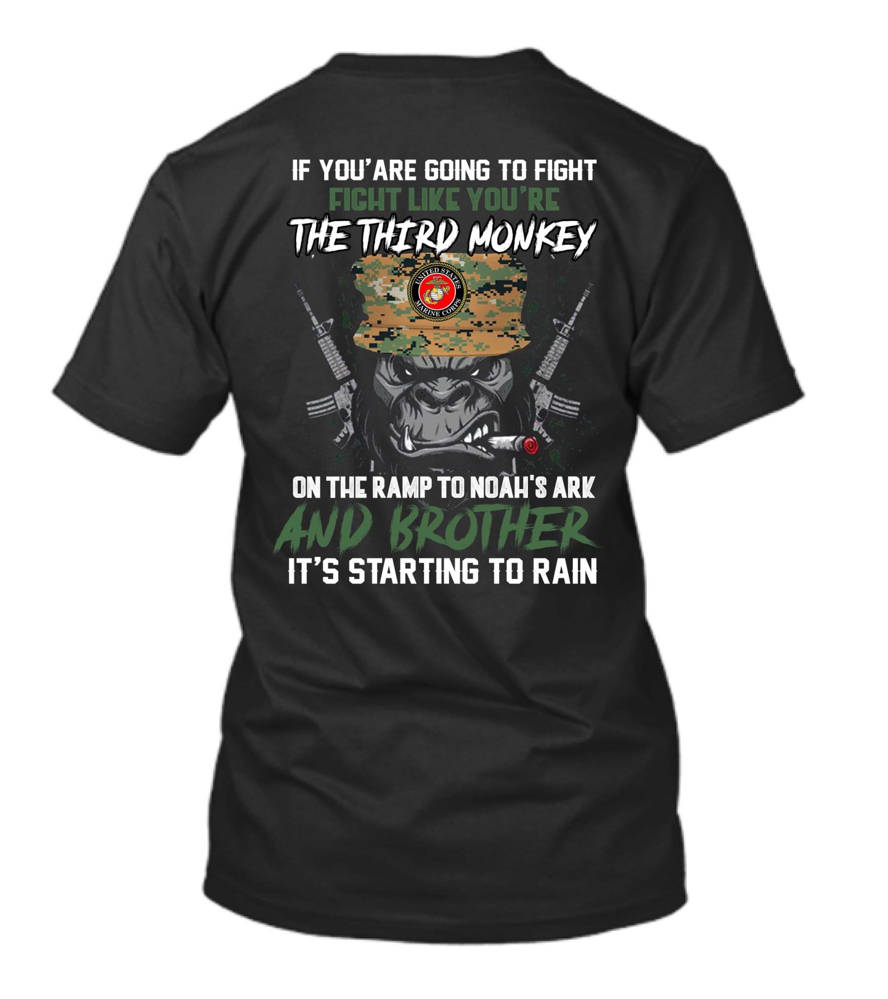 If You’re Going To Fight Like You’re The Third Monkey On The Ramp To Noah’s Ark Brother It’s Starting To Rain United States Marine Corps T-Shirt