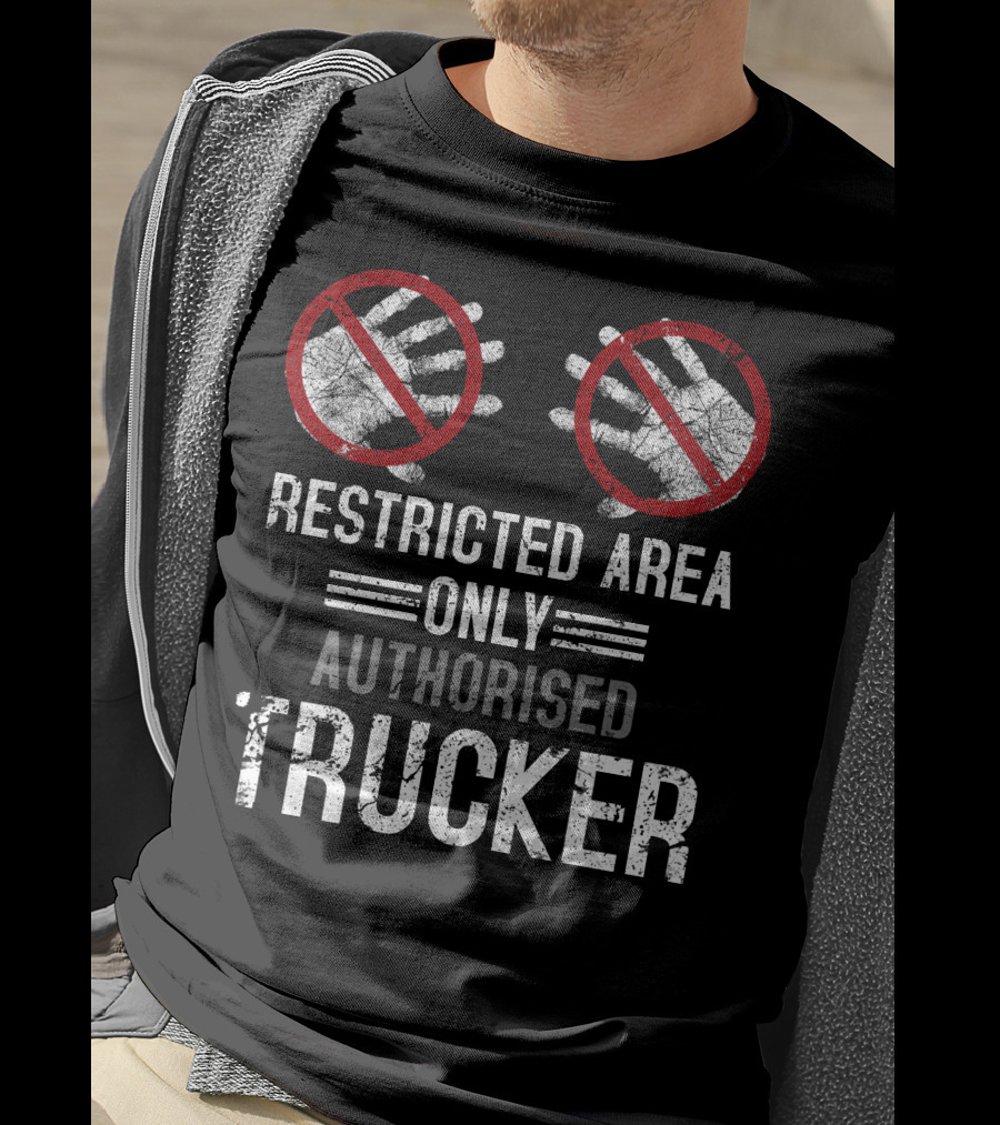 Restricted Area Only Authorised Trucker Mdlha31 T-Shirt