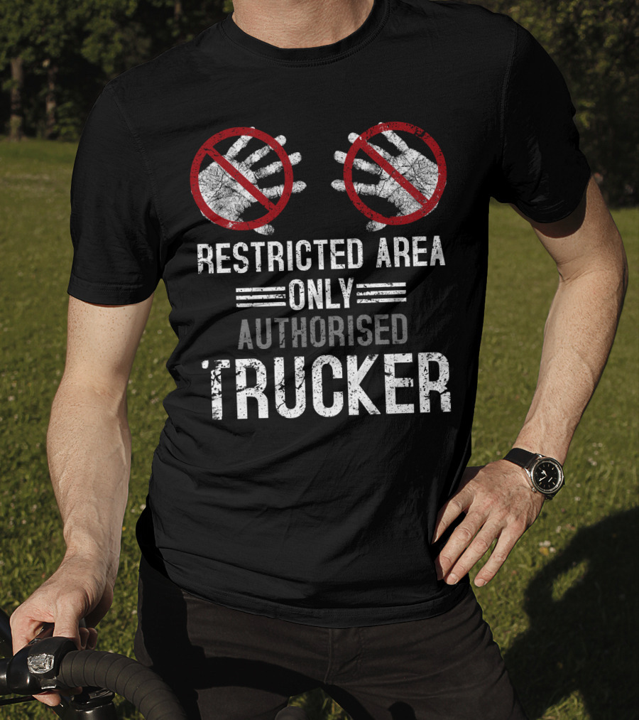 Restricted Area Only Authorised Trucker Mdlha31 T-Shirt