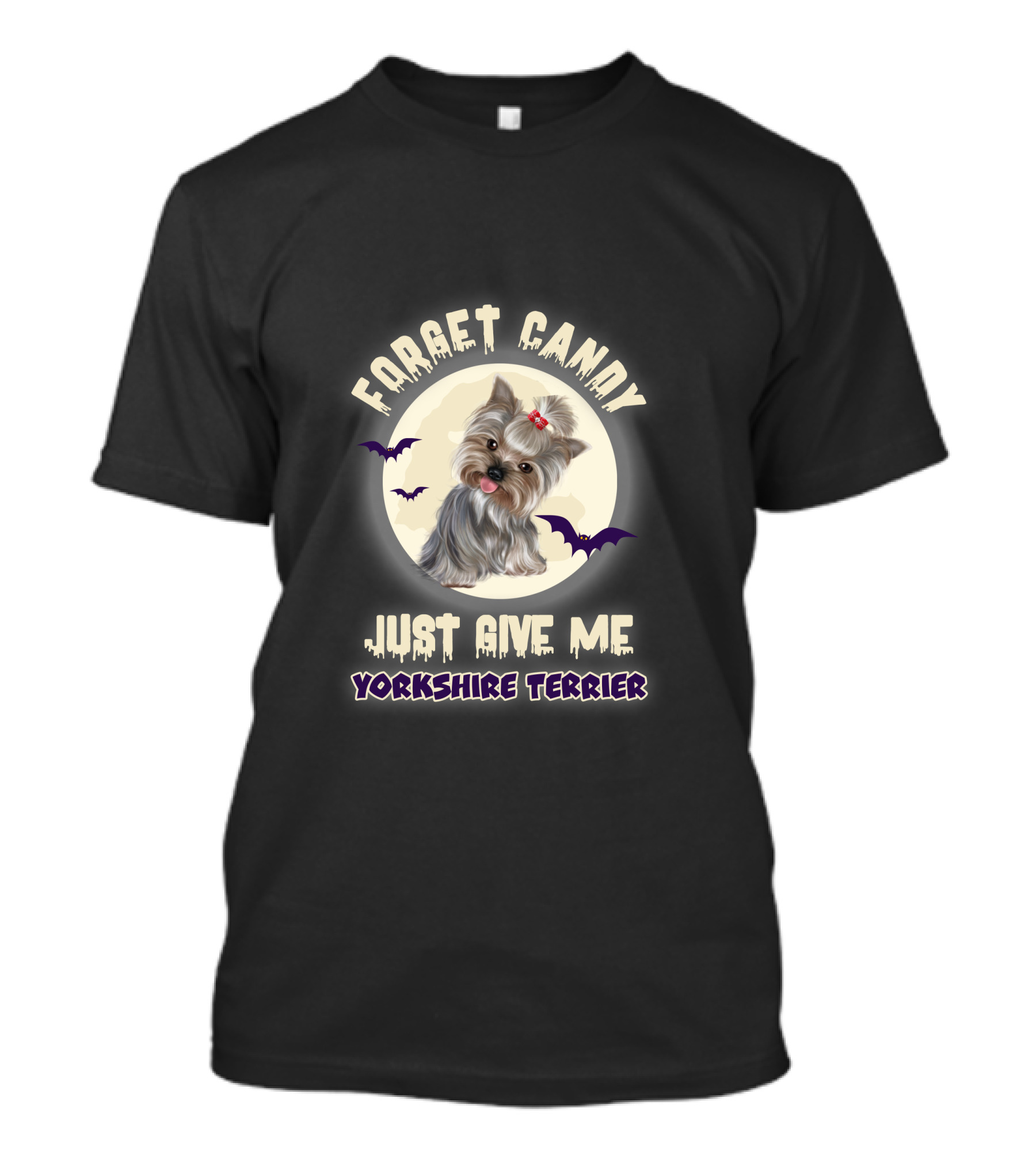 Forget Candy Just Give Me Yorkshire Terrier T-Shirt