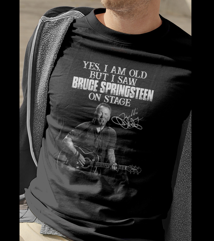 Yes I Am Old But I Saw Bruce Springsteen On Stage T-Shirt