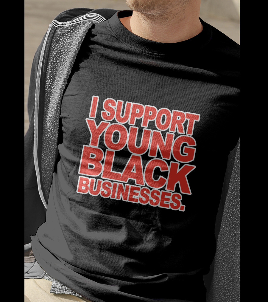 Off White I Support Young Black Businesses T-Shirt