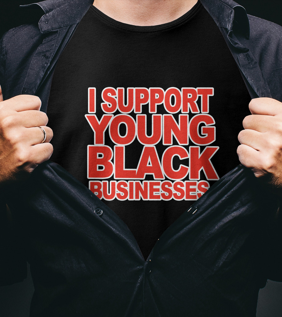 Off White I Support Young Black Businesses T-Shirt